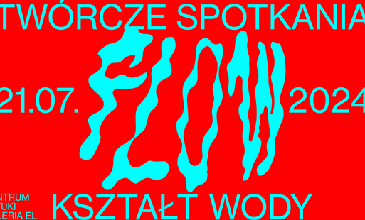 Zdjęcie do TW&Oacute;RCZE SPOTKANIA | KSZTAŁT WODY