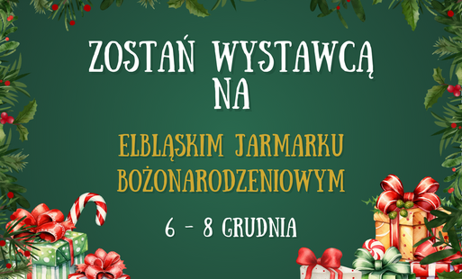 Zdjęcie do Zapraszamy wystawc&oacute;w na Elbląski Jarmark Bożonarodzeniowy 2024!