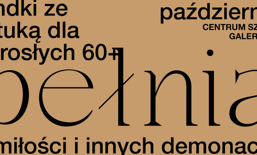 Zdjęcie do PEŁNIA. RANDKI ZE SZTUKĄ DLA DOROSŁYCH 60+ O miłości i innych demonach 