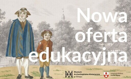 Zdjęcie do Nowa oferta edukacyjna Muzeum Archeologiczno-Historycznego w Elblągu 