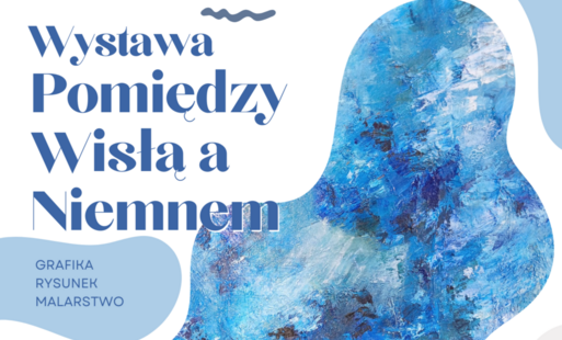 Zdjęcie do &bdquo;Pomiędzy Wisłą a Niemnem&rdquo;