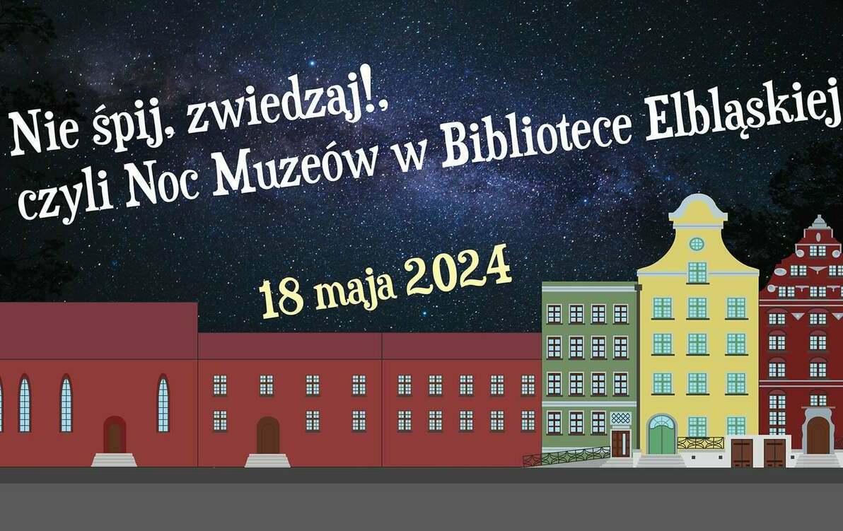 Nie śpij, zwiedzaj!, czyli Noc Muzeów w Bibliotece Elbląskiej  